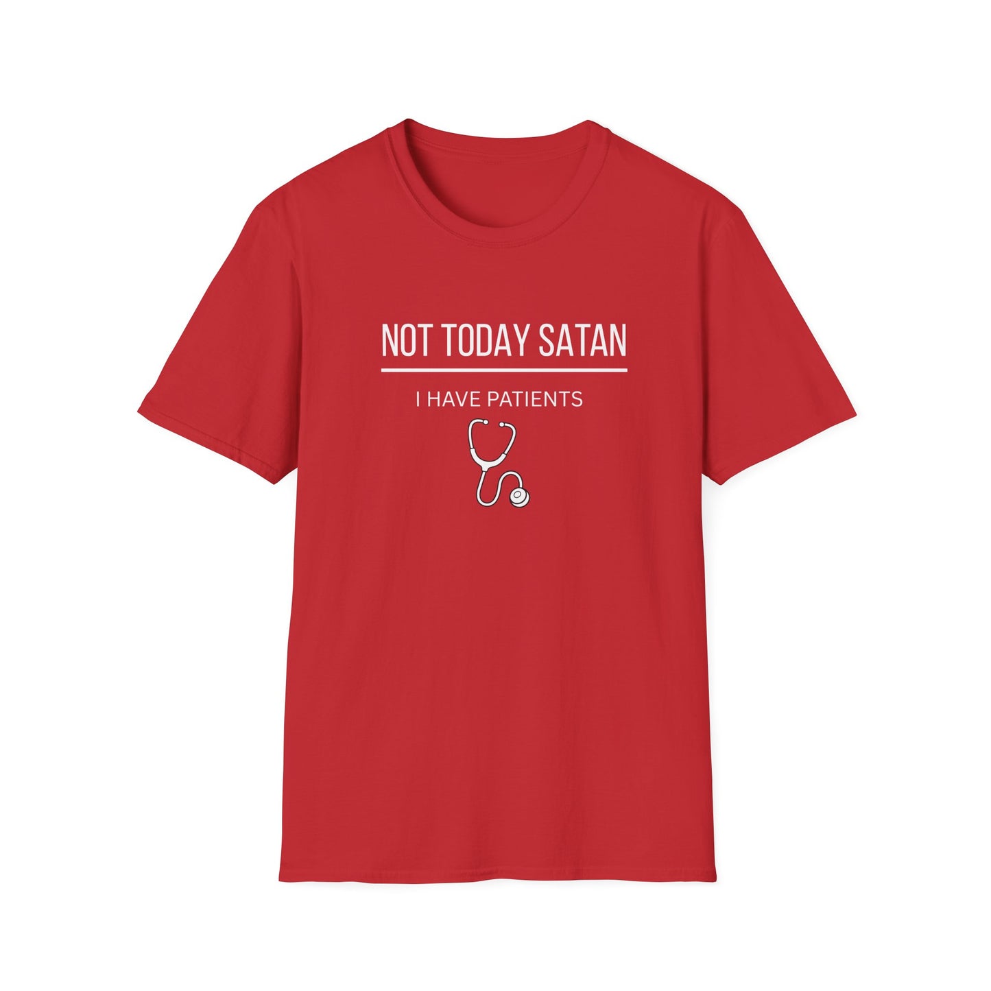 Not Today Satan I Have Patients T-Shirt — Funny Nurse Medical Tee New