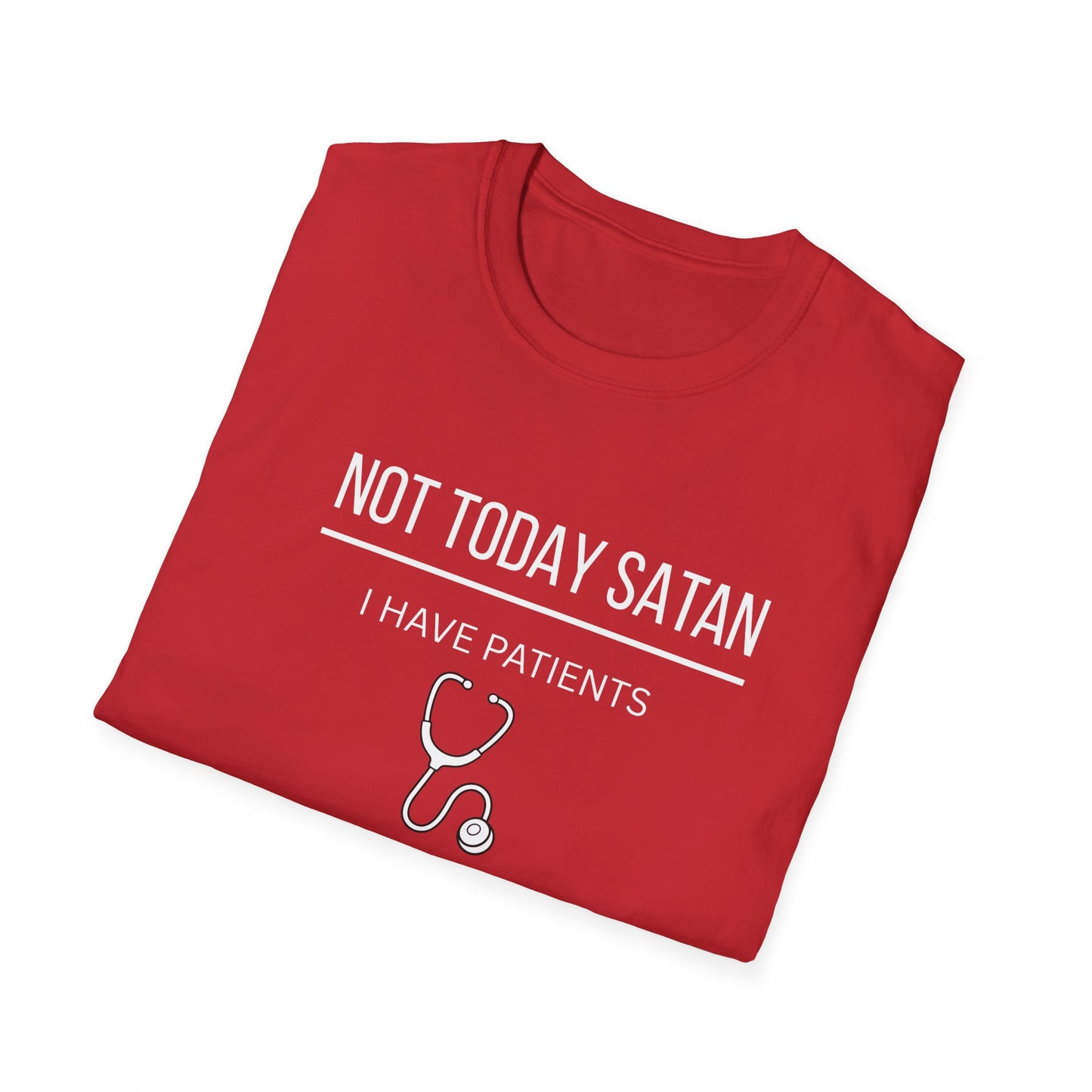 Not Today Satan I Have Patients T-Shirt — Funny Nurse Medical Tee New