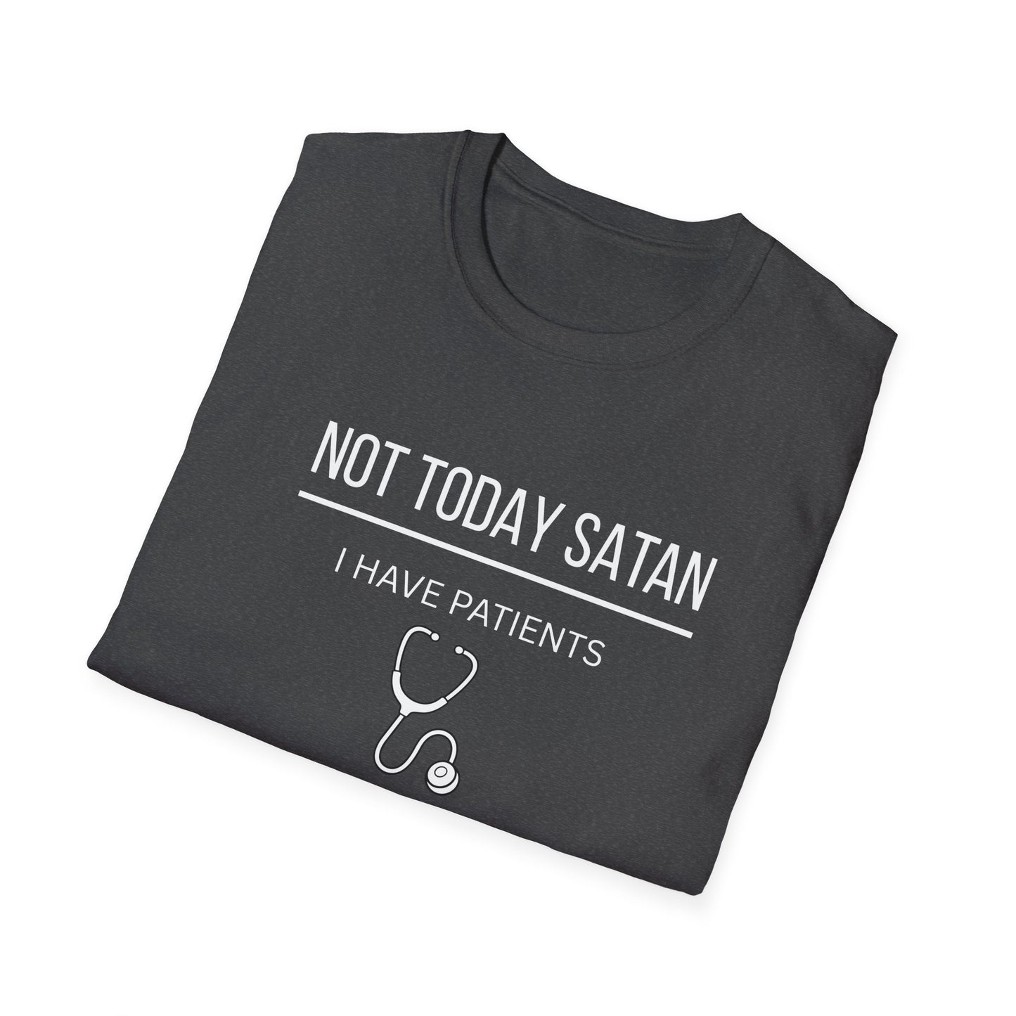 Not Today Satan I Have Patients T-Shirt — Funny Nurse Medical Tee New