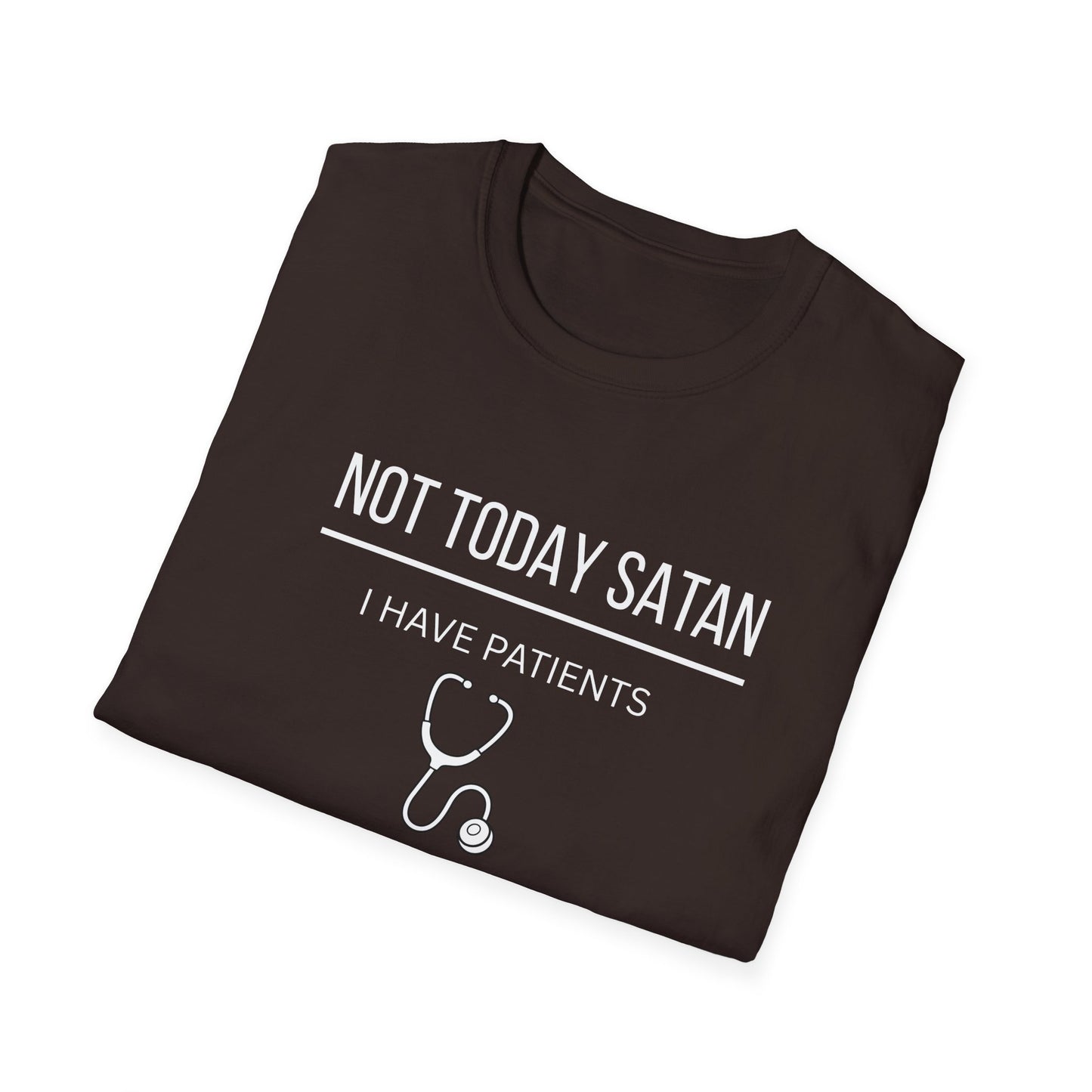 Not Today Satan I Have Patients T-Shirt — Funny Nurse Medical Tee New