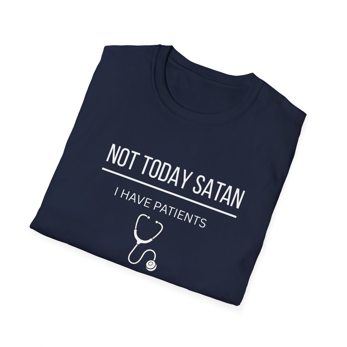 Not Today Satan I Have Patients T-Shirt — Funny Nurse Medical Tee New
