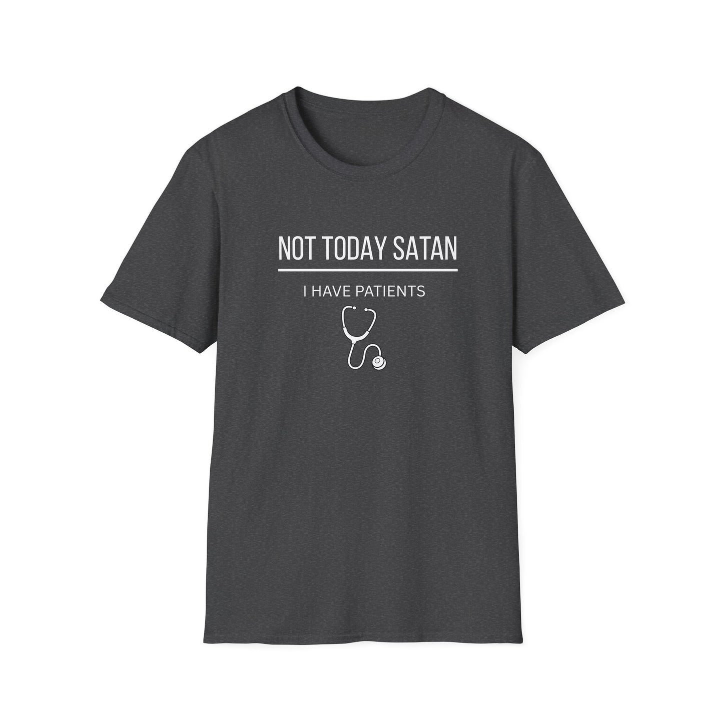 Not Today Satan I Have Patients T-Shirt — Funny Nurse Medical Tee New