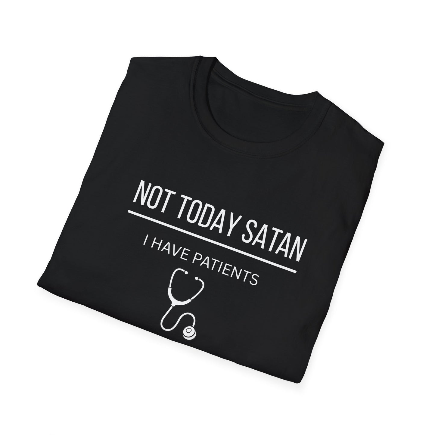 Not Today Satan I Have Patients T-Shirt — Funny Nurse Medical Tee New