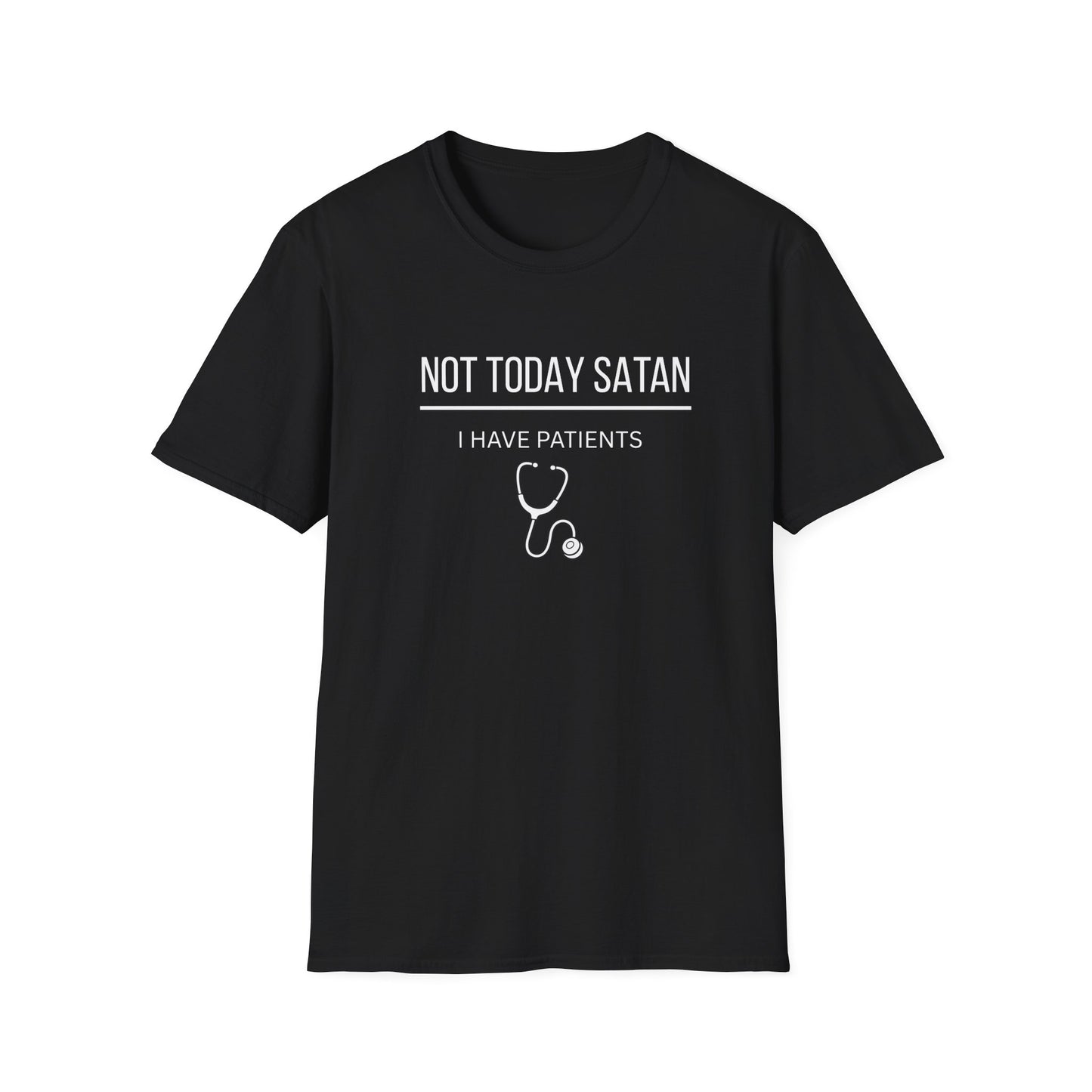 Not Today Satan I Have Patients T-Shirt — Funny Nurse Medical Tee New
