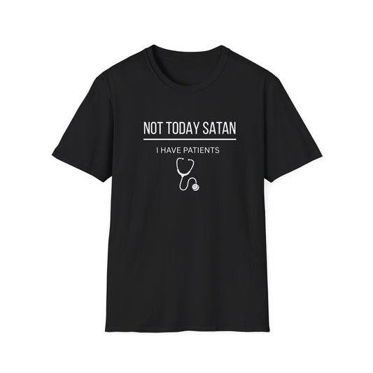 Not Today Satan I Have Patients T-Shirt — Funny Nurse Medical Tee New