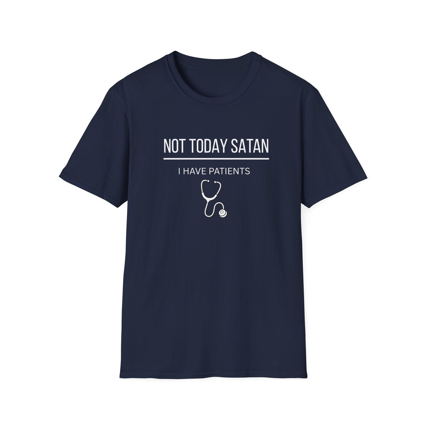 Not Today Satan I Have Patients T-Shirt — Funny Nurse Medical Tee New